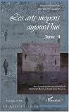Les arts moyens aujourd hui : Tome II