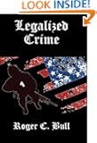 Legalized Crime (Legalized Crime Series)