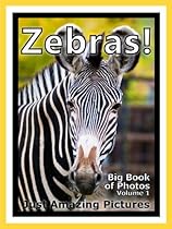Just Zebra Photos! Big Book of Photographs & Pictures of Zebras, Vol. 1