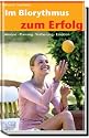 Im Biorhythmus zum Erfolg: Analyse, Planung, Verfassung, Emotion