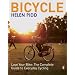 Bicycle: Love Your Bike: The Complete Guide To Everyday Cycling