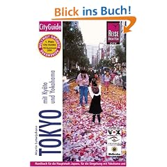 Tokyo mit Kyoto und Yokohama: Handbuch f�r die Hauptstadt Japans, f�r die Umgebung mit Yokohama und f�r die alte Tempelstadt Kyoto