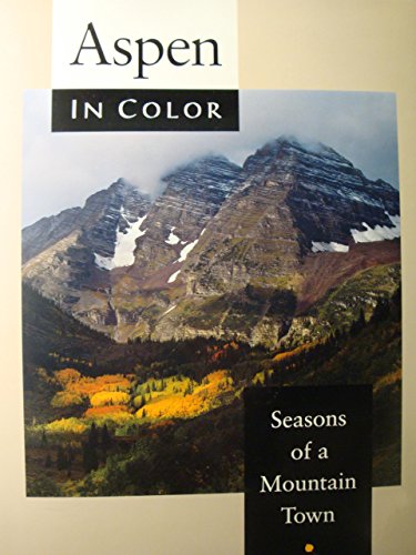 Aspen in Color, 2nd: Seasons of a Mountain Town