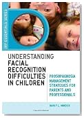 Understanding Facial Recognition Difficulties in Children: Prosopagnosia Management Strategies for Parents and Professionals (JKP Essentials)