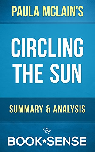 Circling the Sun: A Novel by Paula McLain | Summary & Analysis