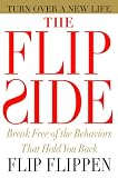 The Flip Side: Break Free of the Behaviors That Hold You Back