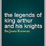 The Legends of King Arthur and His Knights