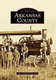 Arkansas County (Images of America (Arcadia Publishing))