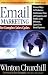 Email Marketing for Complex Sales Cycles: Proven Ways to Produce a Continuous Flow of Prospects and Profits with Effective Spam-Free Email System