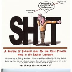 Shit: A Shitload of Practical Uses for the Most Flexible Word in the English Language