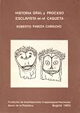 Historia Oral Y Proceso Esclavista En El Caqueta