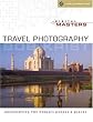 Digital Masters: Travel Photography: Documenting the World's People & Places (A Lark Photography Book)