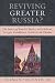 Books : Reviving Greater Russia: The Future of Russia's Borders and Belarus, Georgia, Kazakhastan, Moldova