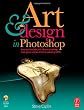 Art and Design in Photoshop: How to simulate just about anything from great works of art to urban graffiti