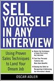  : Sell Yourself in Any Interview: Use Proven Sales Techniques to Land Your Dream Job