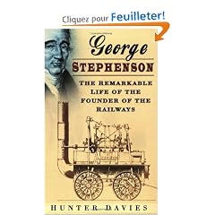 George Stephenson: The Remarkable Life of the Founder of the Railway