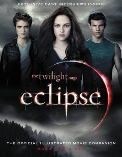 The Twilight Saga Eclipse: The Official Illustrated Movie Companion (The Twilight Saga : Illustrated Movie Companion Book 3)