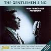 The Gentlemen Sing - With The Big Bands And Beyond [ORIGINAL RECORDINGS REMASTERED] 2CD SET