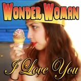 Wonder Woman I Love You - Single