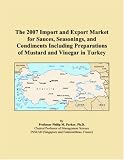 Revue ICON Group International, Inc.  / The 2007 Import and Export Market for Sauces, Seasonings, and Condiments Including Preparations of Mustard and Vinegar in Turkey