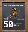 50 Schl�sselideen Wirtschaftswissenschaft