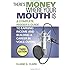 There's Money Where Your Mouth Is: A Complete Insider's Guide to Earning Income and Building a Career in Voice-Overs