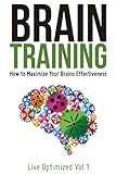 Brain Training: How to Optimize Your Brains Effectiveness (Live Optimized)