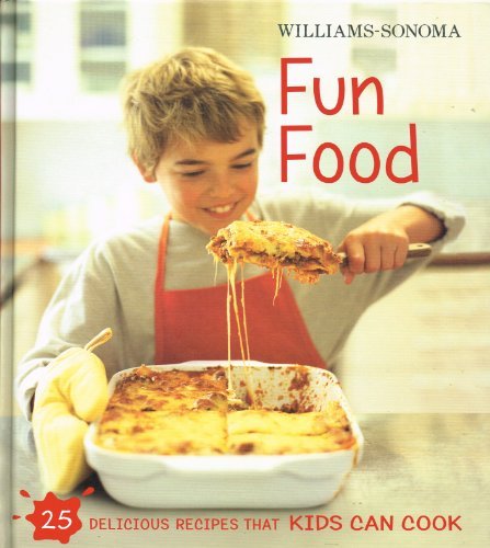Fun Food : (Williams - Sonoma Kids In The Kitchen Series)