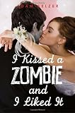 I Kissed a Zombie, and I Liked It