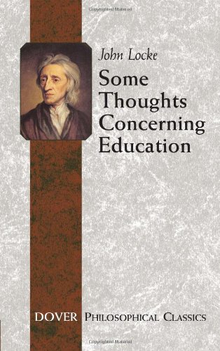 some thoughts concerning education including of the conduct of the understanding dover philosophical classics