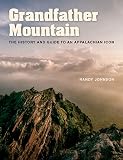 Grandfather Mountain: The History and Guide to an Appalachian Icon