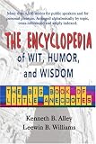The Encyclopedia of Wit, Humor & Wisdom: The Big Book of Little Anecdotes