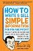 How to Write & Sell Simple Information for Fun and Profit: Your Guide to Writing and Publishing Books, E-Books, Articles, Special Reports, Audio Programs, DVDs, and Other How-To Content