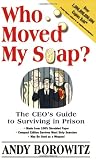Who Moved My Soap?: The CEO’s Guide to Surviving in Prison