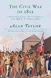 The Civil War of 1812: American Citizens, British Subjects, Irish Rebels, & Indian Allies