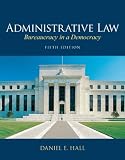Administrative Law: Bureaucracy in a Democracy (5th Edition)