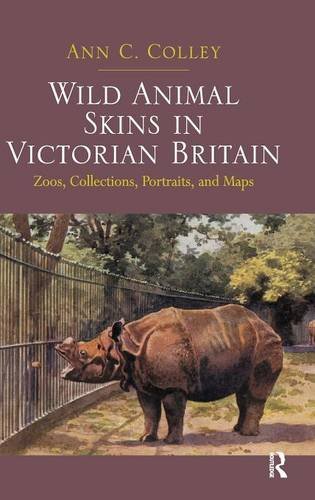 Wild Animal Skins in Victorian Britain: Zoos, Collections, Portraits, and Maps