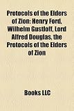 Produkt-Bild: Protocols of the Elders of Zion: Henry Ford, Wilhelm Gustloff, Lord Alfred Douglas, the Protocols of the Elders of Zion