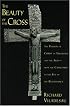 The Beauty of the Cross: The Passion of Christ in Theology and the Arts from the Catacombs to the Eve of the Renaissance