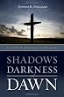 Shadows Darkness and Dawn: A Lenten Journey With Jesus