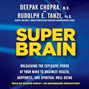 Super Brain: Unleashing the Explosive Power of Your Mind to Maximize Health, Happiness, and Spiritual Well-Being | [Rudolph E. Tanzi, Deepak Chopra]