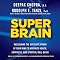 Super Brain: Unleashing the Explosive Power of Your Mind to Maximize Health, Happiness, and Spiritual Well-Being