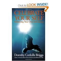 Celebrate Your Self : Enhancing Your Self-Esteem