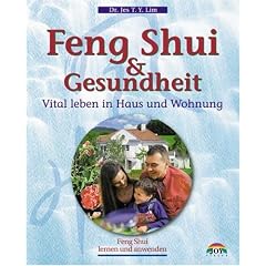Feng Shui und Gesundheit. Vital leben in Haus und Wohnung. Feng Shui lernen und anwenden