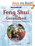 Feng Shui und Gesundheit. Vital leben in Haus und Wohnung. Feng Shui lernen und anwenden