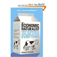 The Economic Naturalist: Why Economics Explains Almost Everything