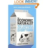 The Economic Naturalist: Why Economics Explains Almost Everything'