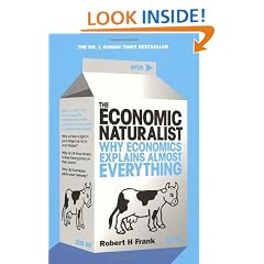 The Economic Naturalist: Why Economics Explains Almost Everything