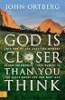 GOD IS CLOSER THAN YOU THINK
