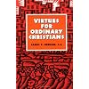 Virtues for Ordinary Christians